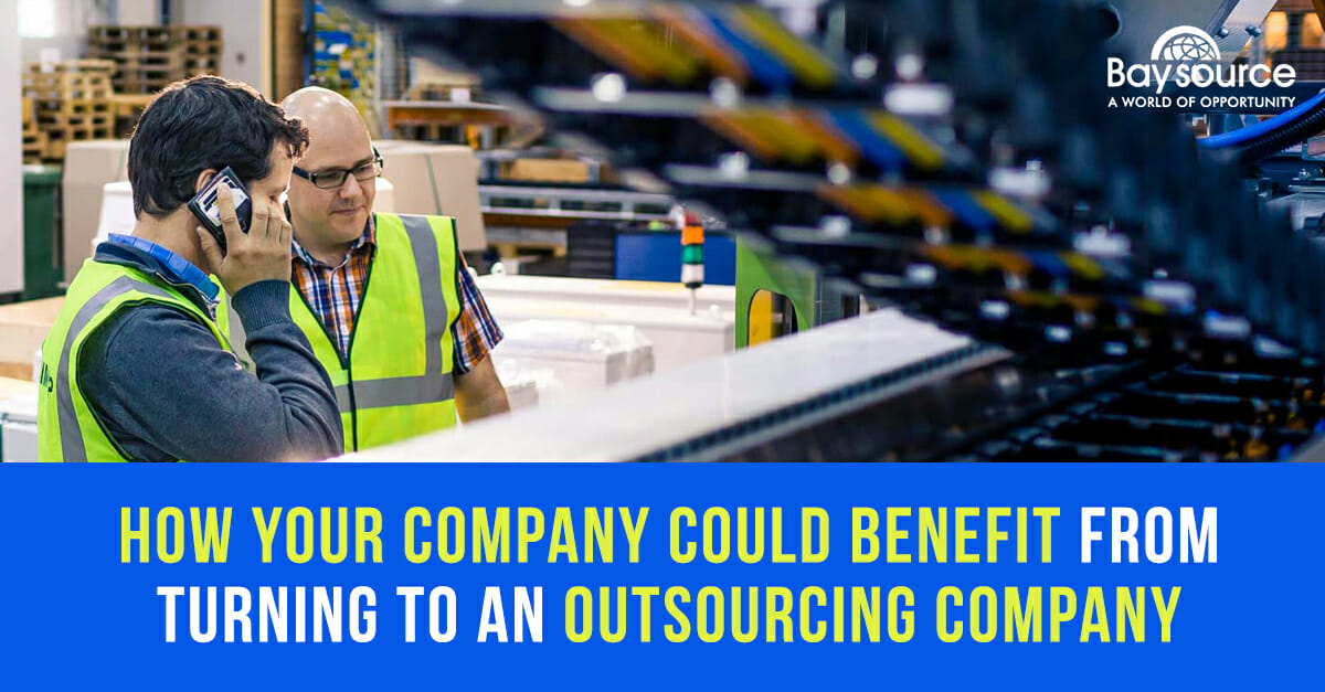 How Your Company Could Benefit from Turning to an Outsourcing Company