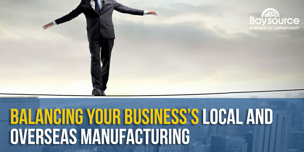 Balancing-Your-Business’s-Local-and-Overseas-Manufacturing
