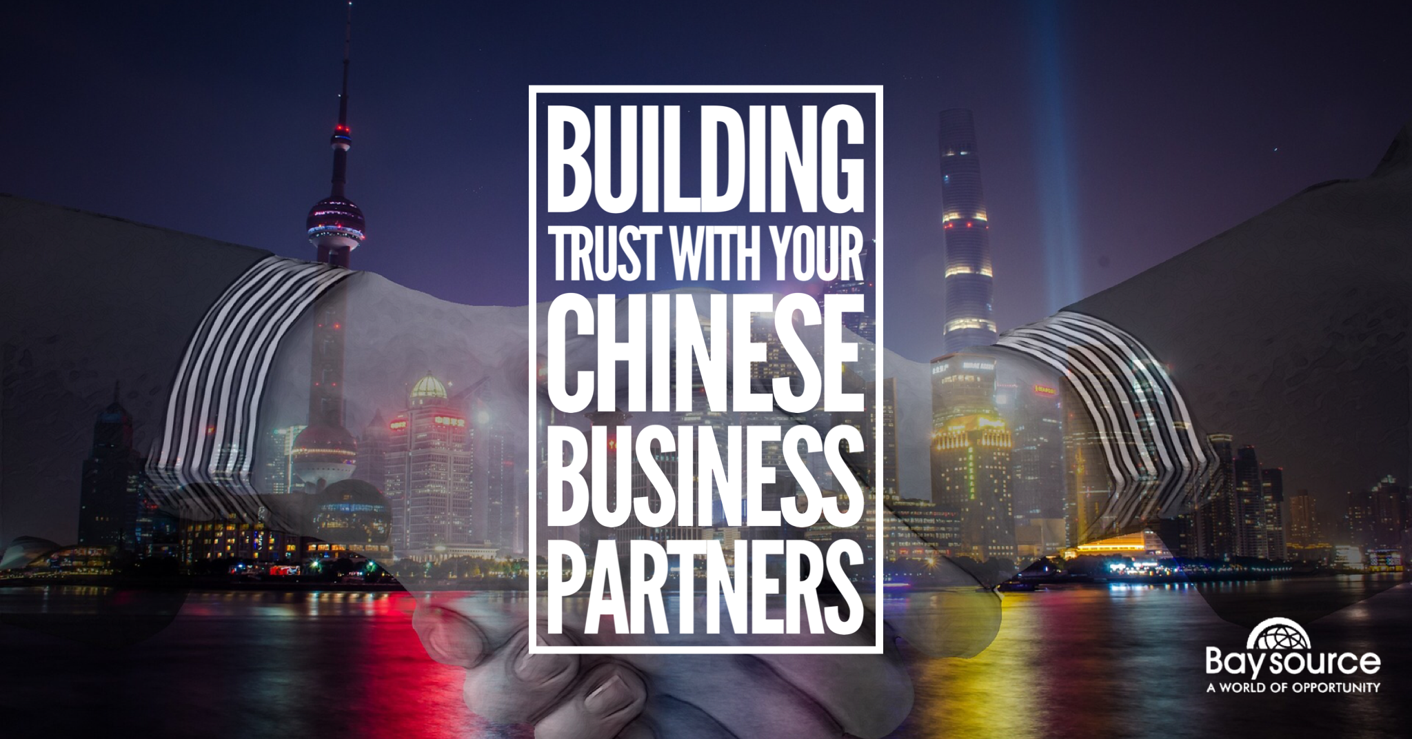 Building Trust With Your Chinese Business Partners - Baysource Global
